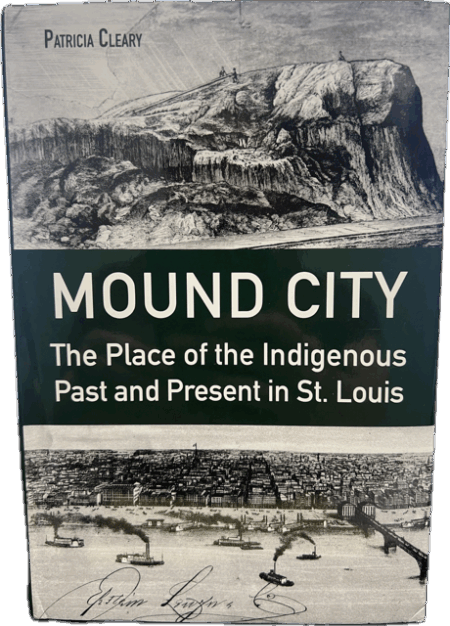 Mound City: The Place of Indigenous Past and Present in St. Louis