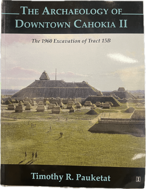 The Archaeology of Downtown Cahokia II: The 1960 Excavation of Tract 15B